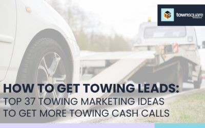 How to Get Towing Leads: Top 37 Towing Marketing Ideas to Get More Towing Cash Calls and Towing Business