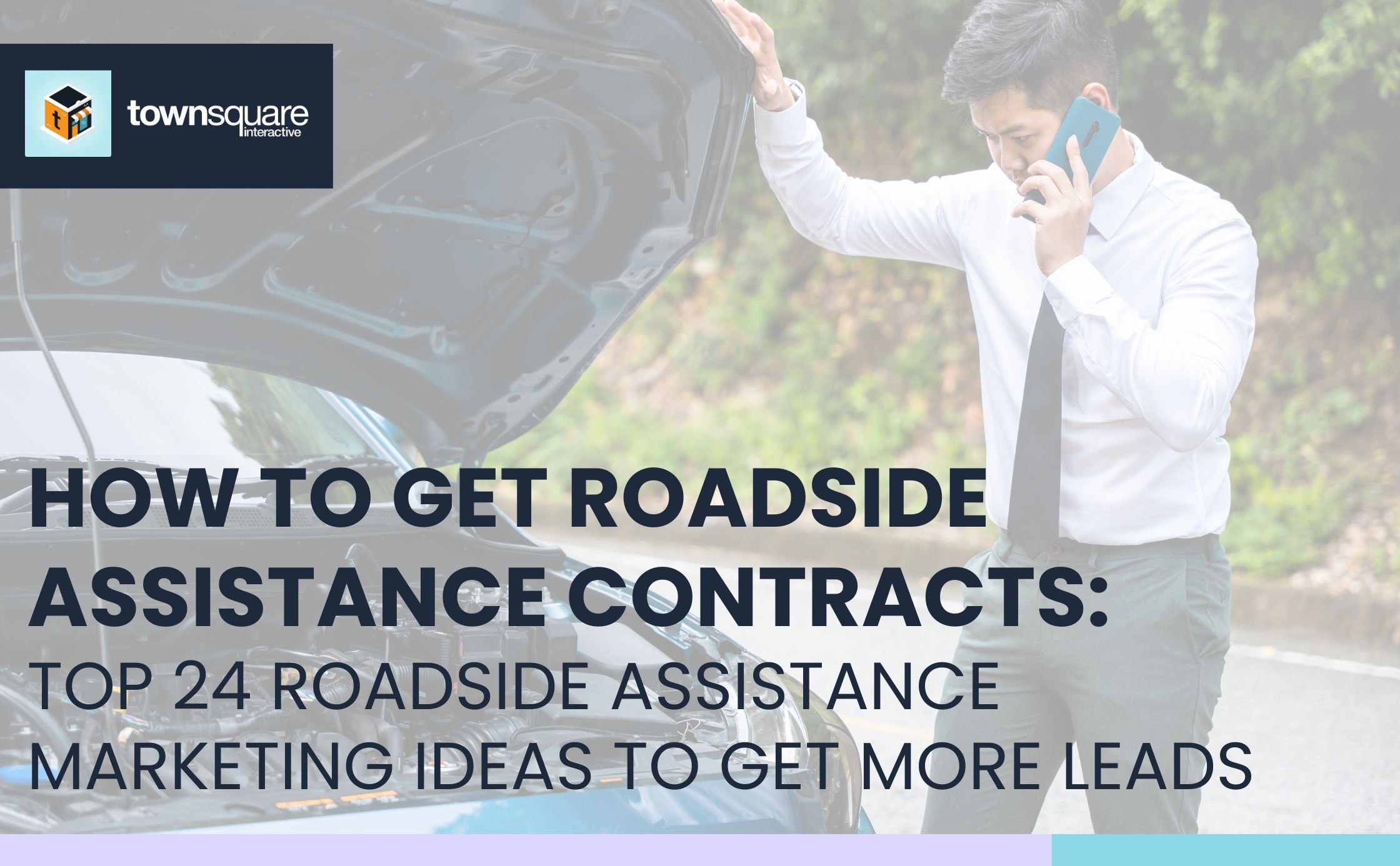 How to Get Roadside Assistance Contracts: Top 24 Roadside Assistance Marketing Ideas to Get More Roadside Assistance Leads