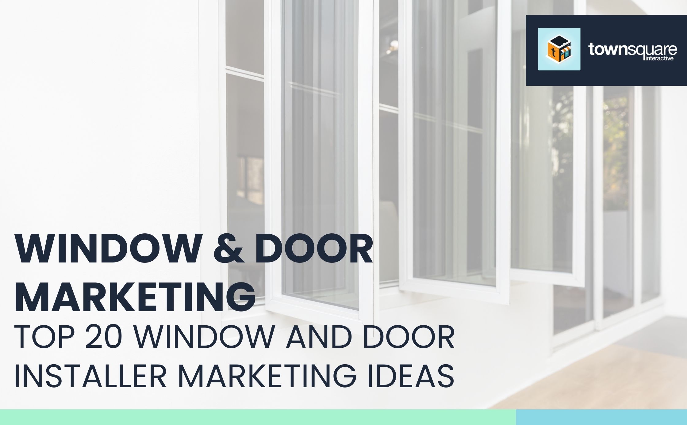 Top 20 Window and Door Installer Marketing Ideas