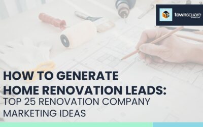 How to Generate Home Renovation Leads: Top 25 Renovation Company Marketing Ideas