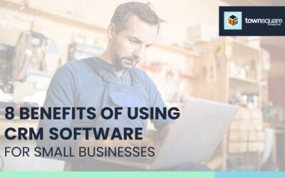 8 Benefits of Using CRM Software for Small Businesses