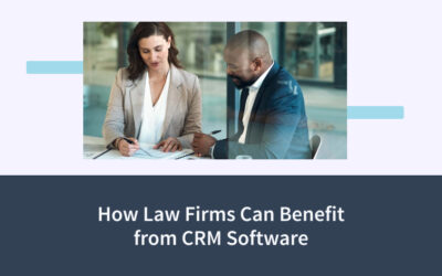 How Law Firms Can Benefit from CRM Software