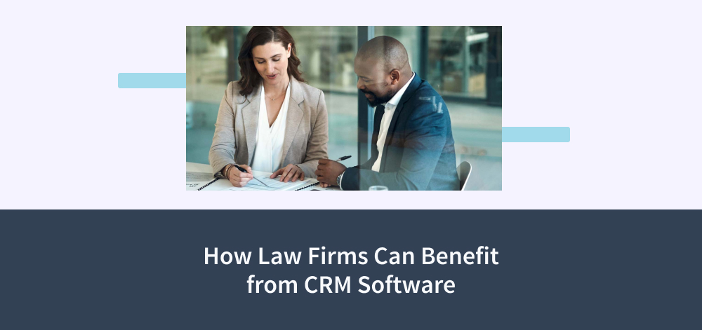 How Law Firms Can Benefit from CRM Software