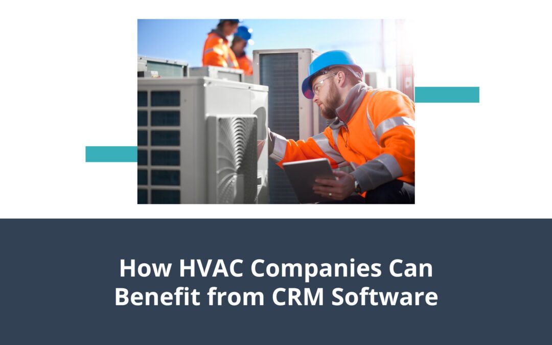 How HVAC Companies Can Benefit from CRM Software