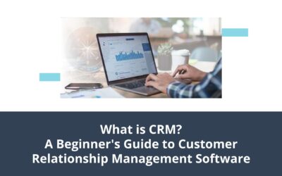 What is CRM? A Beginner’s Guide to Customer Relationship Management Software