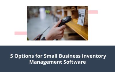 Top 5 Inventory Management Software Options for Small Businesses