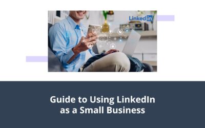 Guide to Using LinkedIn as a Small Business