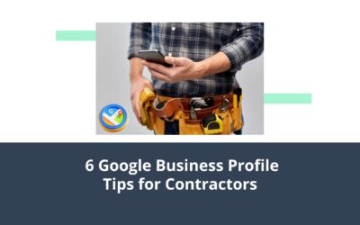 6 Google Business Profile Tips for Contractors