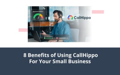 8 Benefits of Using CallHippo For Your Small Business