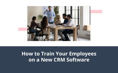 How To Train Your Employees on a New CRM Software