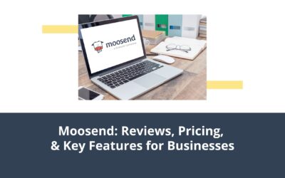 Moosend: Reviews, Pricing, & Key Features for Businesses