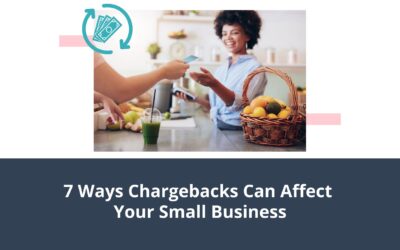 7 Ways Chargebacks Can Affect Your Small Business