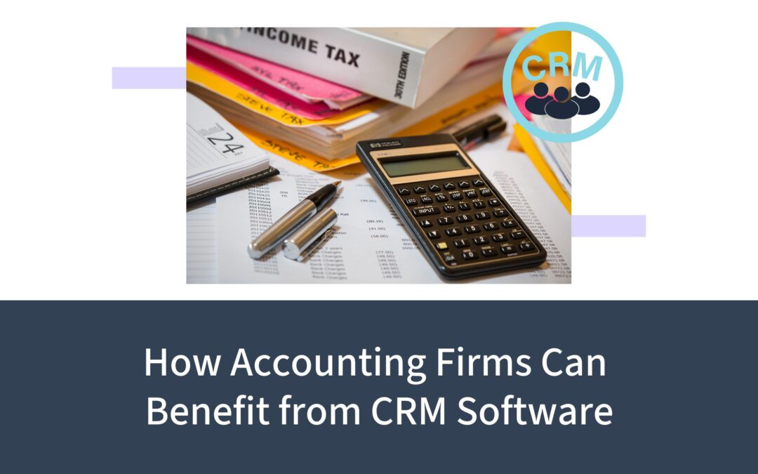 How Accounting Firms Can Benefit from CRM Software