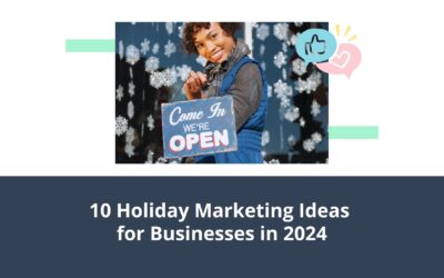 10 Holiday Marketing Ideas for Businesses in 2024