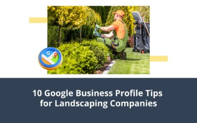 10 Google Business Profile Tips for Landscaping Companies