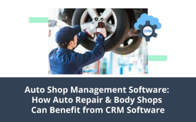 Auto Shop Management Software: How Auto Body and Repair Shops Can Benefit from CRM Software