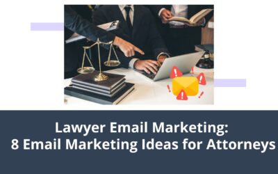 Lawyer Email Marketing: 8 Email Marketing Ideas for Attorneys
