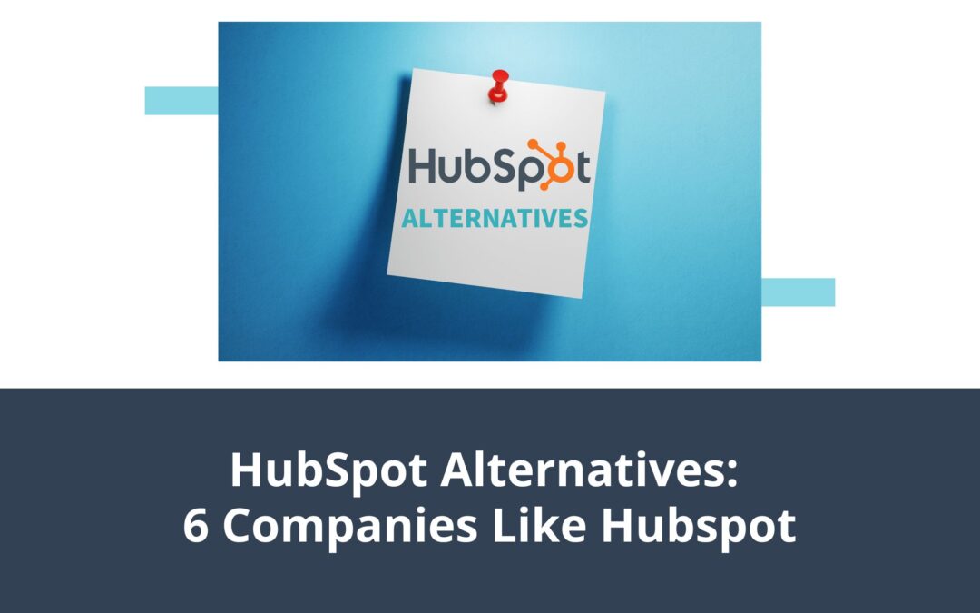 HubSpot Alternatives: 6 Companies Like HubSpot
