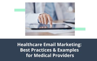 Healthcare Email Marketing: Best Practices & Examples for Medical Providers