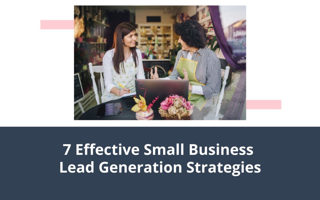 7 Effective Small Business Lead Generation Strategies