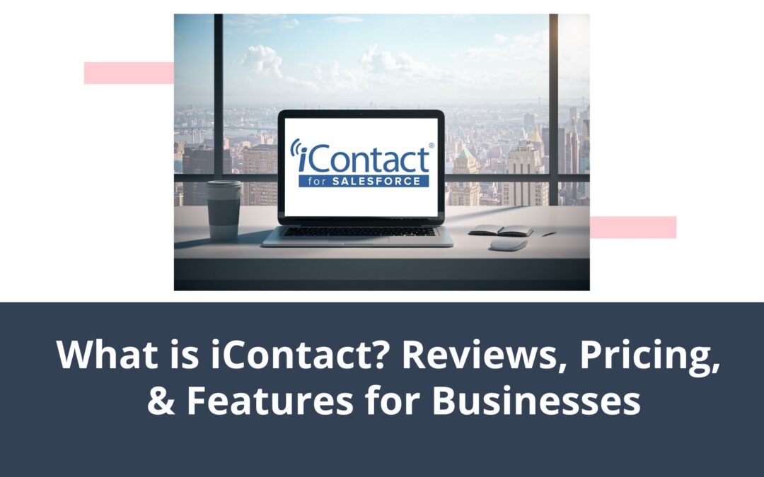 What Is iContact? Reviews, Pricing & Features for Businesses