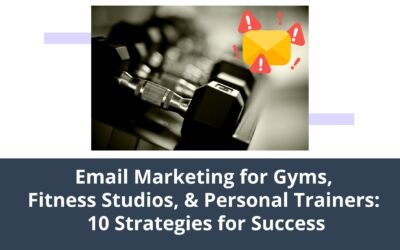 Email Marketing for Gyms, Fitness Studios, & Personal Trainers: 10 Strategies for Success