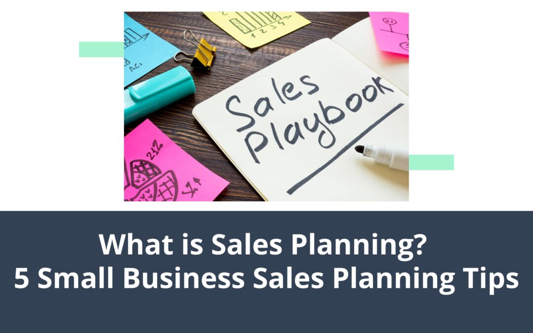 What is Sales Planning? 5 Small Business Sales Planning Tips