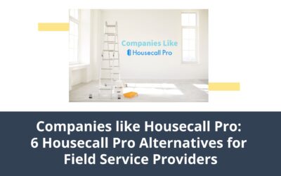 Companies like Housecall Pro: 6 Housecall Pro Alternatives for Field Service Providers