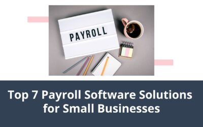Top 7 Payroll Software Solutions for Small Businesses