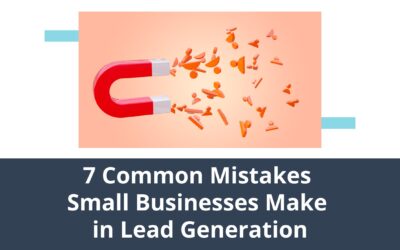 7 Common Mistakes Small Businesses Make in Lead Generation
