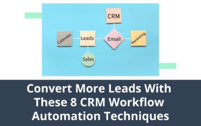 Convert More Leads With These 8 CRM Workflow Automation Techniques