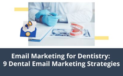 Email Marketing for Dentistry: 9 Dental Email Marketing Strategies