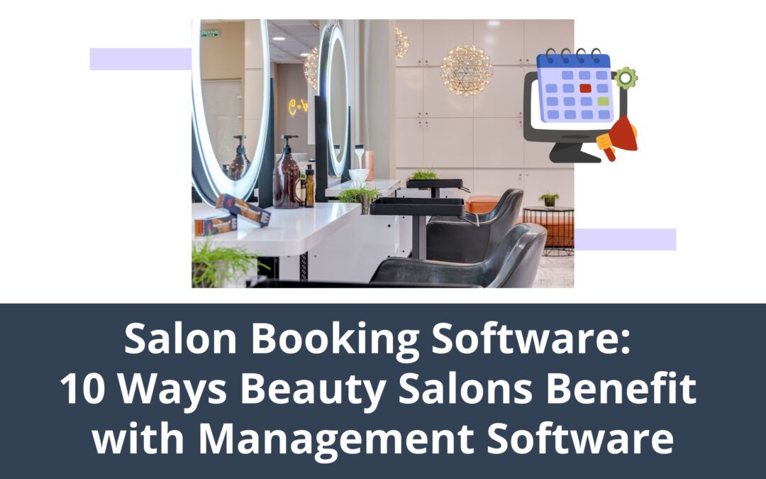 Salon Booking Software: 10 Ways Beauty Salons Benefit with Management Software