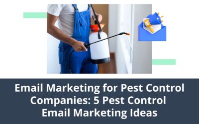 Email Marketing for Pest Control Companies: 5 Pest Control Email Marketing Ideas
