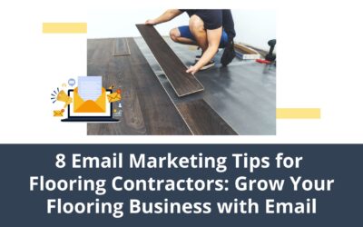 8 Email Marketing Tips for Flooring Contractors: Grow Your Flooring Business with Email
