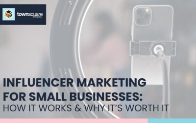 Influencer Marketing for Small Businesses: How It Works and Why It’s Worth It