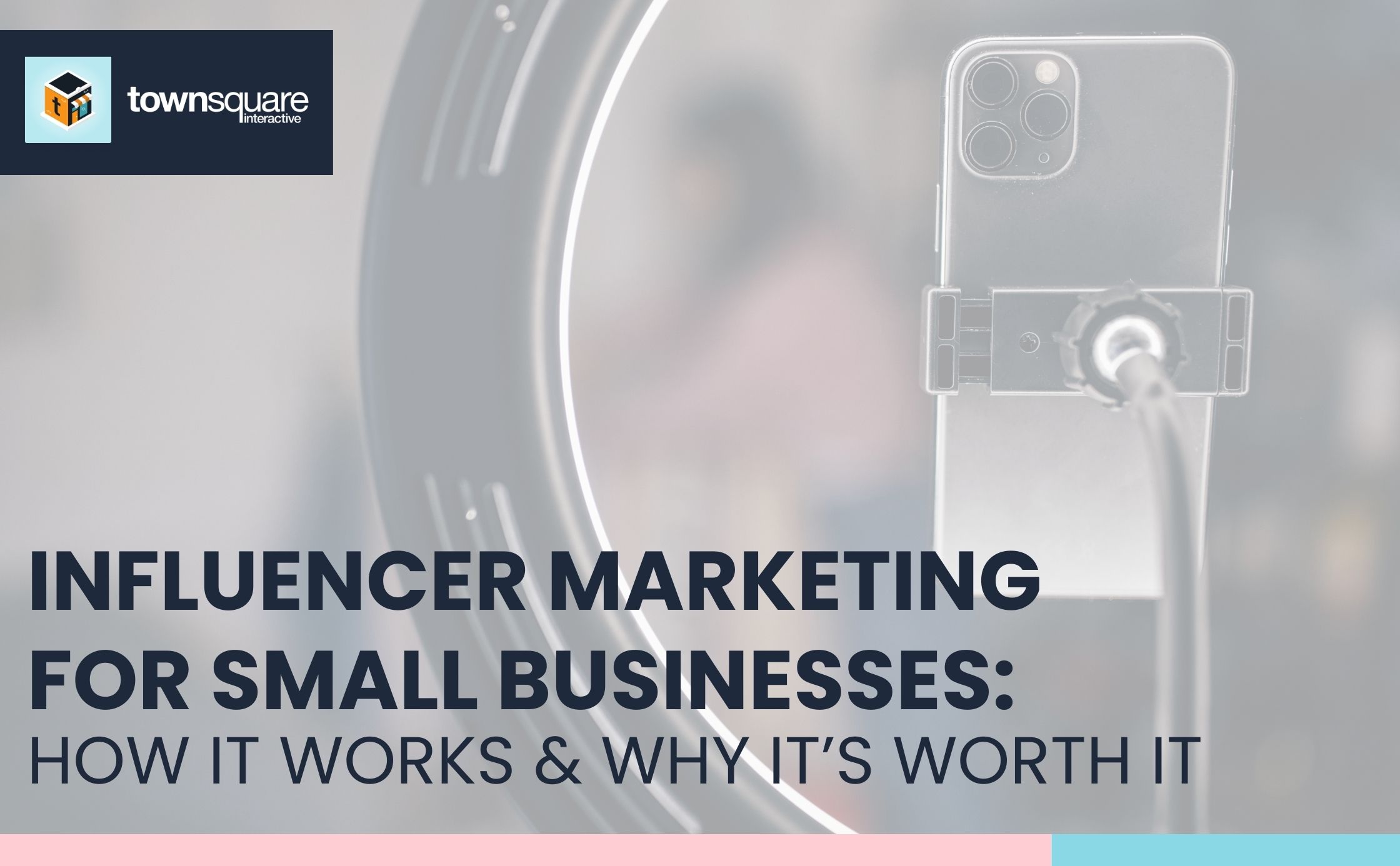 Influencer Marketing for Small Businesses: How It Works and Why It’s Worth It
