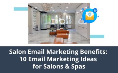 Salon Email Marketing Benefits: 10 Email Marketing Ideas for Salons & Spas