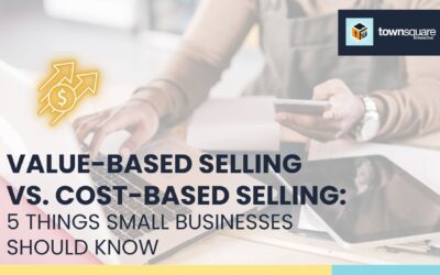 Value-Based Selling vs. Cost-Based Selling: 5 Things Small Business Owners Should Know