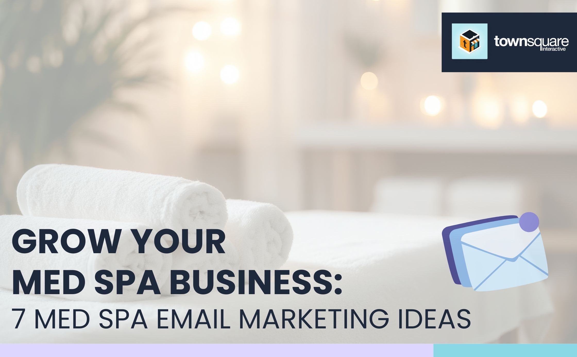 Grow Your Med Spa: 7 Med Spa Email Marketing Ideas