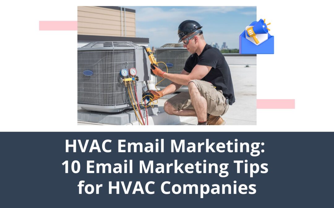 HVAC Email Marketing: 10 Email Marketing Tips for HVAC Companies