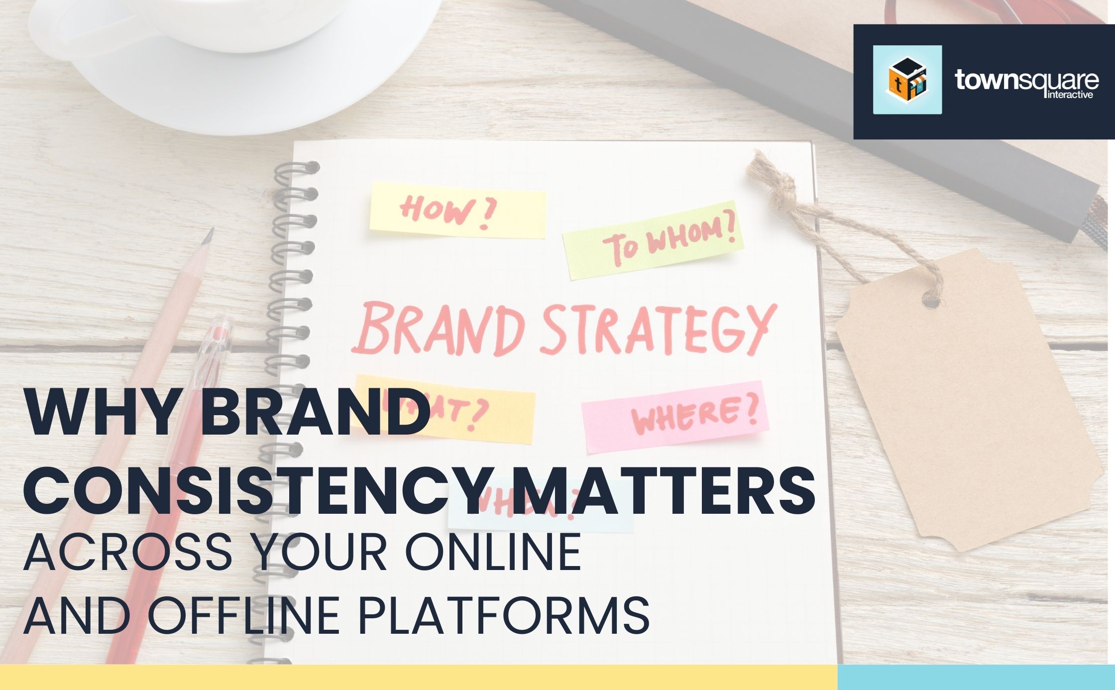 Why Brand Consistency Matters Across Your Online and Offline Platforms