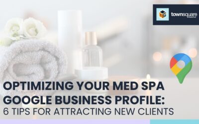 Optimizing Your Med Spa Google Business Profile: 6 Tips for Attracting New Clients