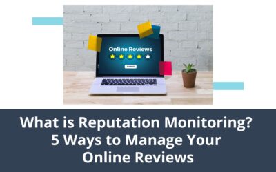 What Is Reputation Monitoring? 5 Ways To Manage Your Online Reviews