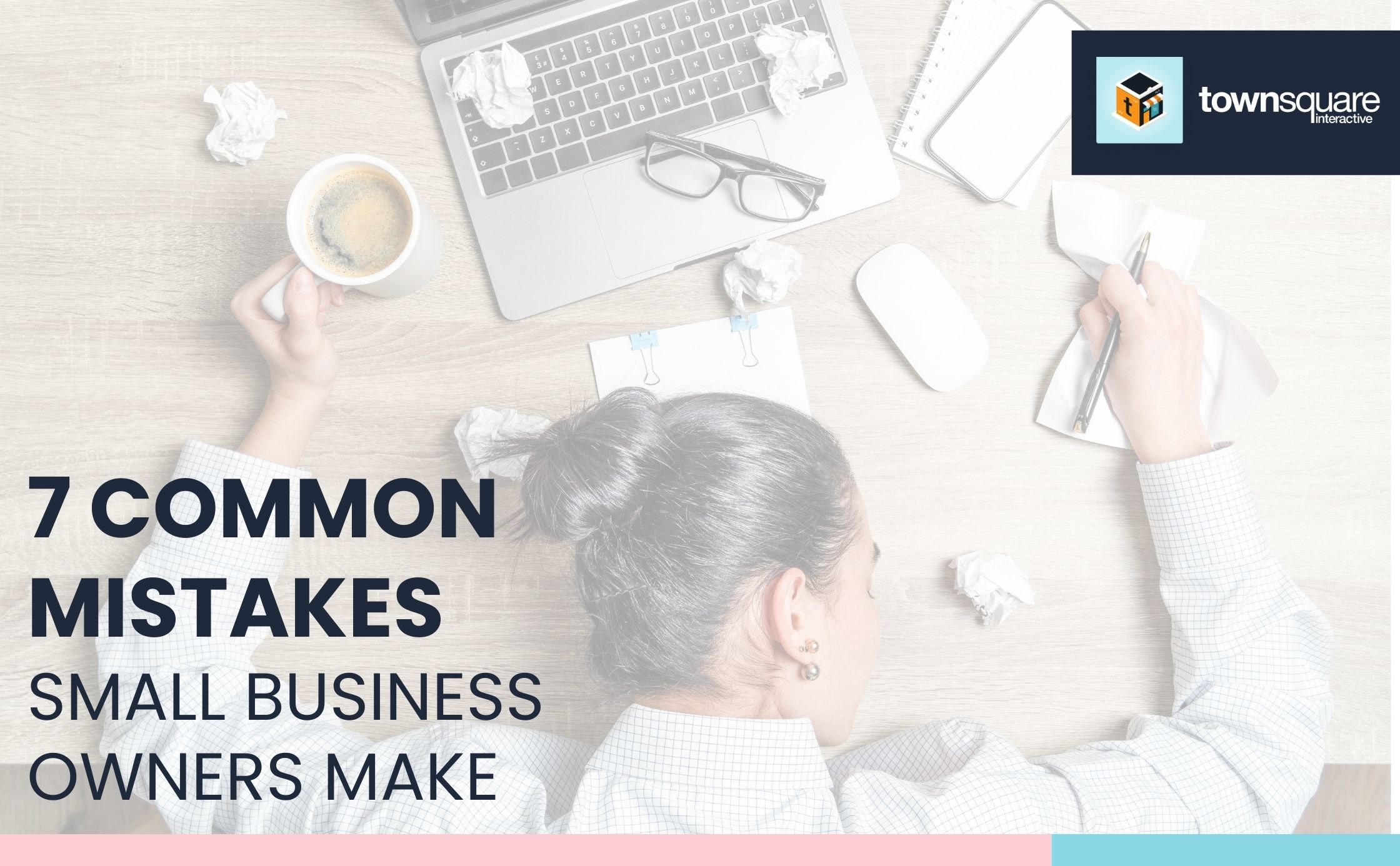 7 Common Mistakes Small Business Owners Make