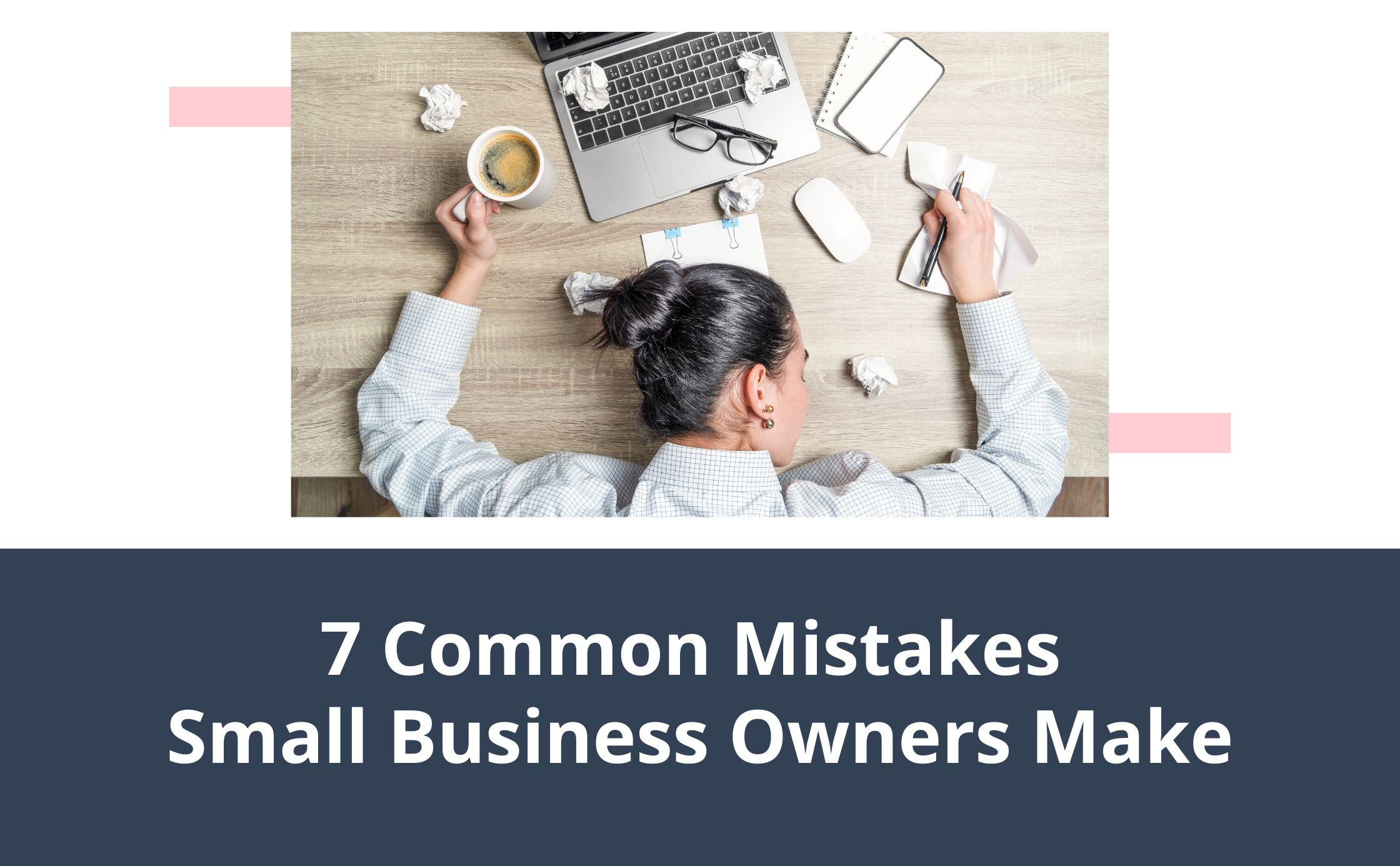 7 Common Mistakes Small Business Owners Make