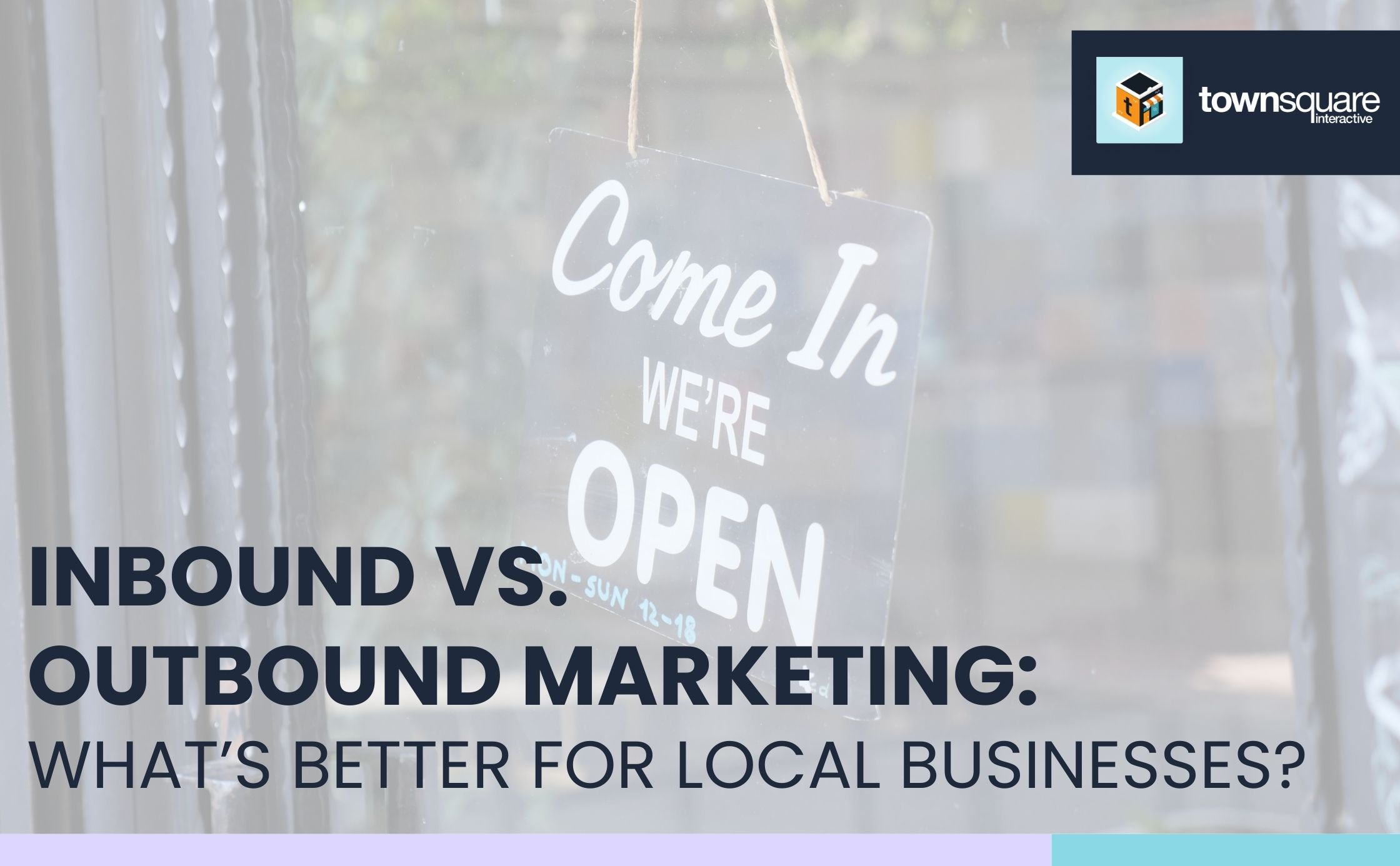 Inbound vs. Outbound Marketing: What’s Better for Local Businesses?