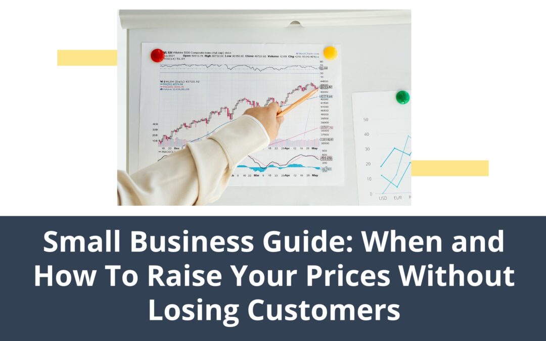 Small Business Guide: When and How To Raise Your Prices Without Losing Customers
