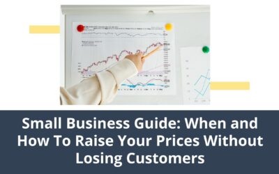 Small Business Guide: When and How To Raise Your Prices Without Losing Customers