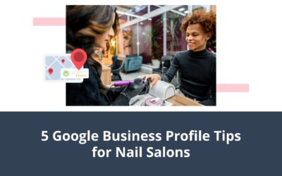 5 Google Business Profile Tips for Nail Salons